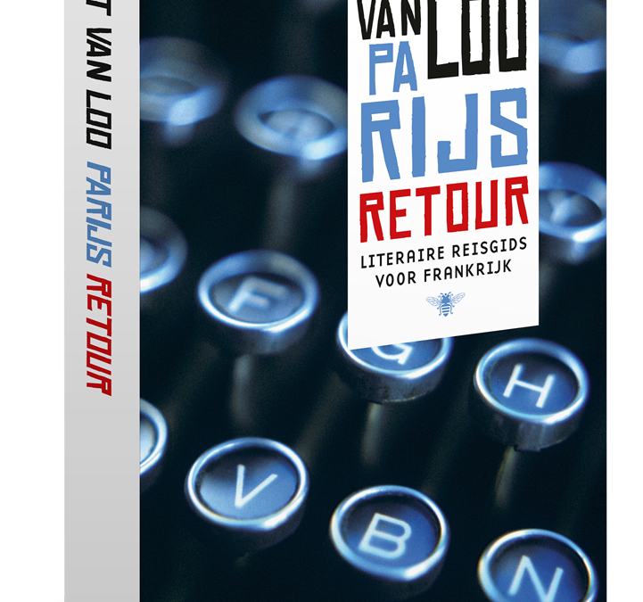 Parijs retour Literaire reisgids voor Frankrijk van  Bart van Loo